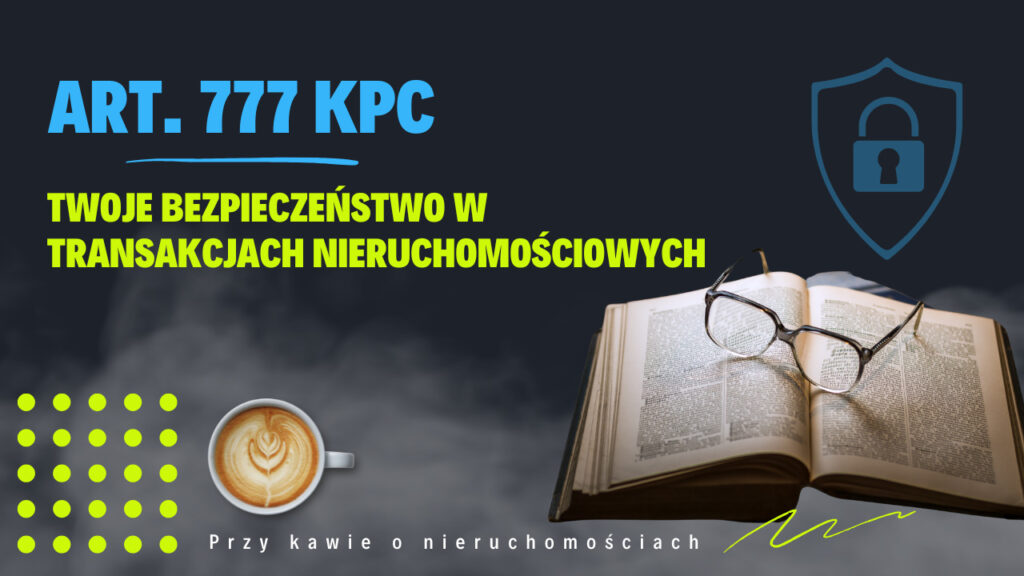 Artykuł 777 KPC jako narzędzie zabezpieczające transakcje nieruchomościowe