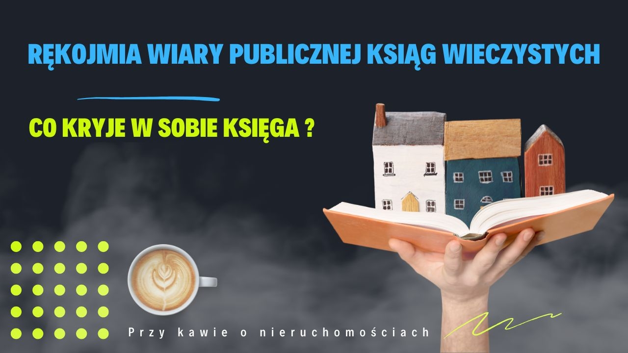 Rękojmia wiary publicznej ksiąg wieczystych – ochrona kupującego przed błędami i ryzykiem w nieruchomościach