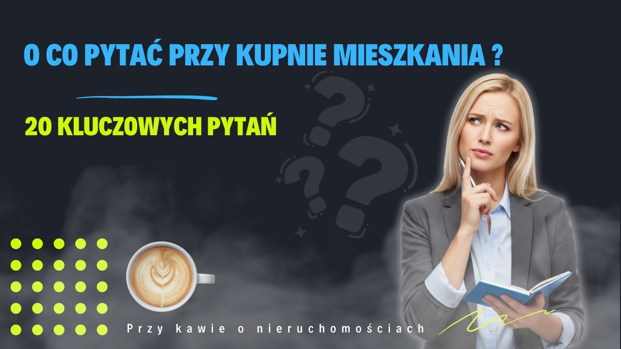 O co pytać przy kupnie mieszkania w Inowrocławiu – 20 najważniejszych pytań do właściciela