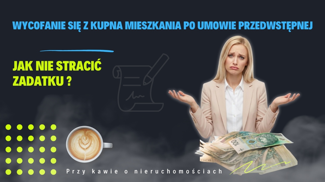 Wycofanie się z kupna mieszkania w Inowrocławiu – jak nie stracić zadatku po umowie przedwstępnej